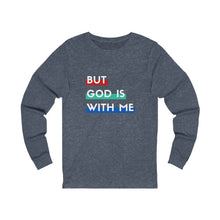 Load image into Gallery viewer, "But God is With Me" Long Sleeve Tee