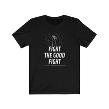 Load image into Gallery viewer, "Fight The Good Fight" Tee