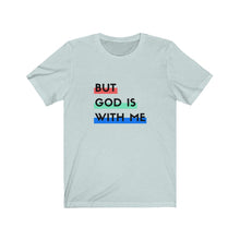 Load image into Gallery viewer, "But God is With Me" Jersey Short Sleeve Tee - Light
