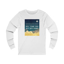 Load image into Gallery viewer, "He Will Come" Long Sleeve Tee