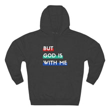 Load image into Gallery viewer, "But God is With Me" Hoodie - Dark