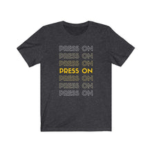 Load image into Gallery viewer, "Press On" Tee