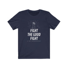 Load image into Gallery viewer, "Fight The Good Fight" Tee