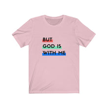 Load image into Gallery viewer, "But God is With Me" Jersey Short Sleeve Tee - Light