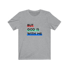 Load image into Gallery viewer, "But God is With Me" Jersey Short Sleeve Tee - Light