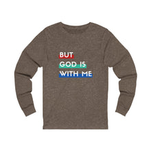 Load image into Gallery viewer, "But God is With Me" Long Sleeve Tee