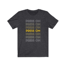 Load image into Gallery viewer, &quot;Press On&quot; Tee
